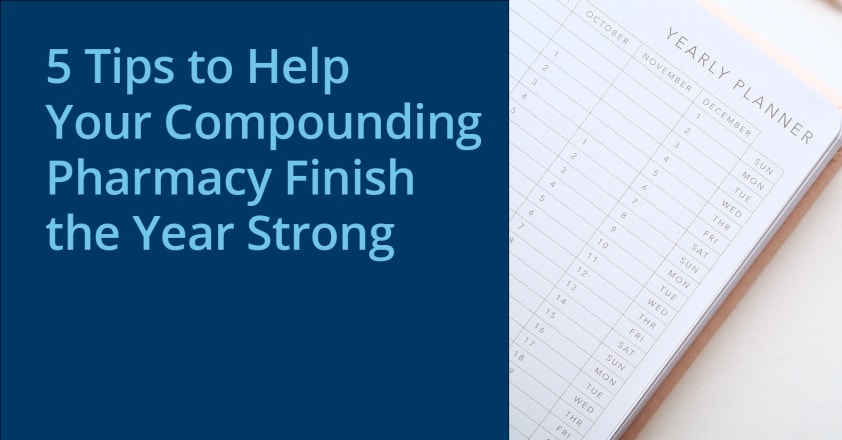 5_Tips_to_Help_Your_Compounding_Pharmacy_Finish_the_Year_Strong.jpg